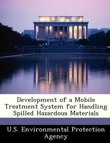 Development of a Mobile Treatment System for Handling Spilled Hazardous Materials
