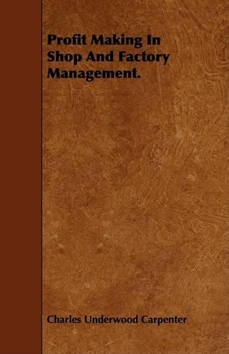 Profit Making In Shop And Factory Management.