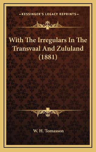 With The Irregulars In The Transvaal And Zululand (1881)