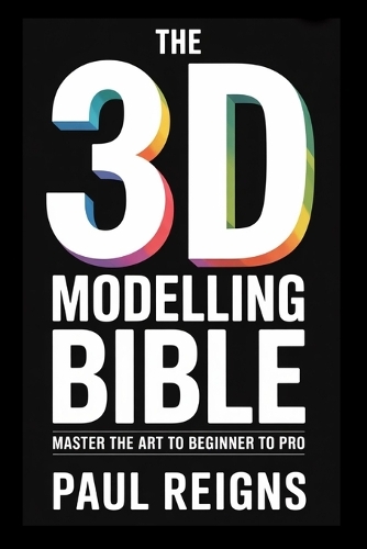 The 3D Modelling Bible