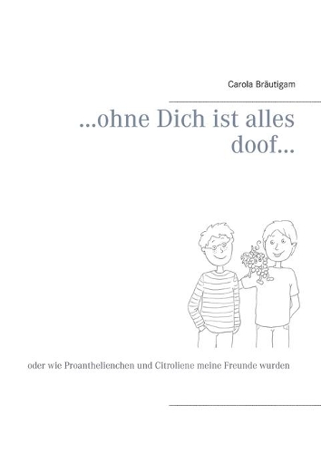 ...ohne Dich ist alles doof...