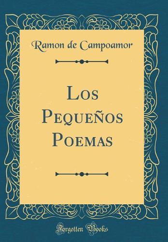 Los Pequeños Poemas (Classic Reprint)