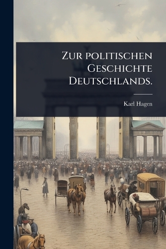 Zur politischen Geschichte Deutschlands.