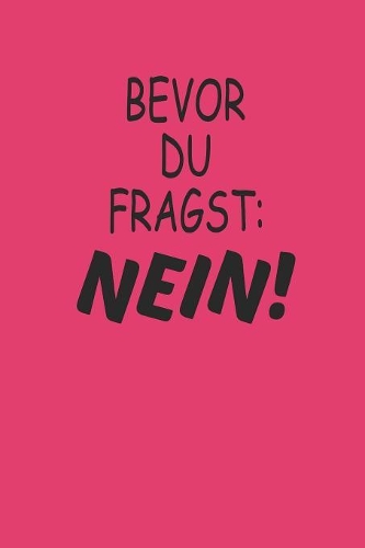 Bevor Du Fragst Nein!