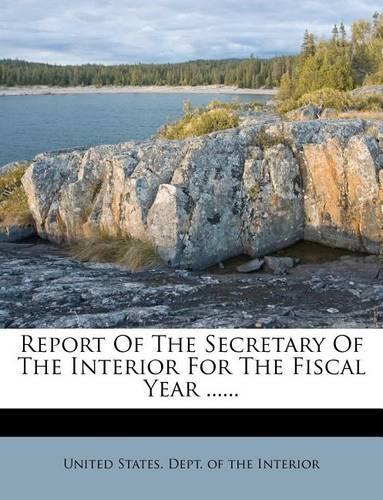 Report of the Secretary of the Interior for the Fiscal Year ......