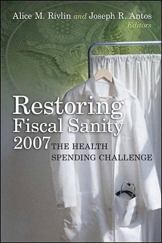 Restoring Fiscal Sanity 2007: The Health Spending Challenge