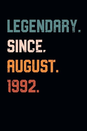 Blank Lined Journal, Notebook, Diary, Planner - Legendary Since August 1992 - 27th Birthday Gift For 27 Years Old Men and Women born in August