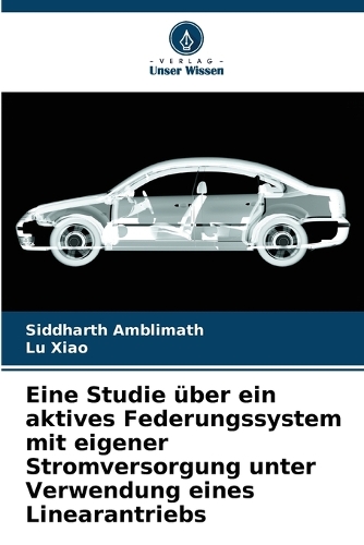 Eine Studie über ein aktives Federungssystem mit eigener Stromversorgung unter Verwendung eines Linearantriebs