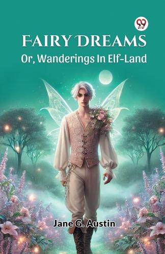 Fairy Dreams or, Wanderings in Elf-Land