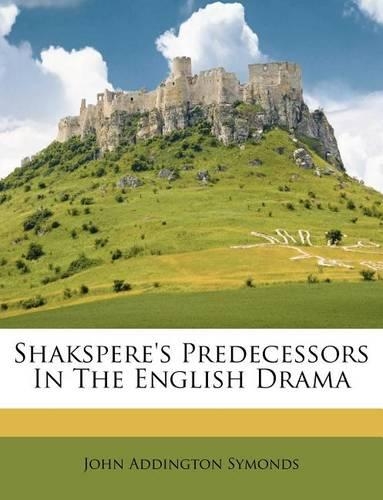 Shakspere's Predecessors In The English Drama