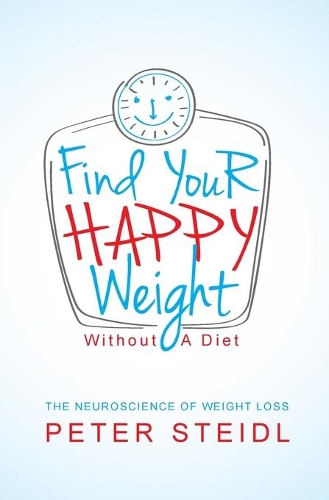 Find Your Happy Weight - Without a Diet!