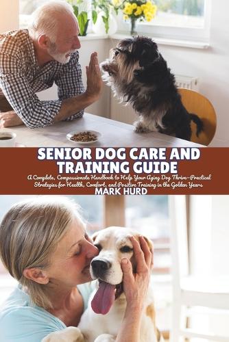 Senior Dog Care and Training Guide