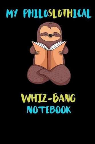 My Philoslothical Whiz-Bang Notebook