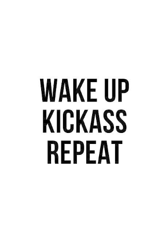 Wake Up Kickass Repeat