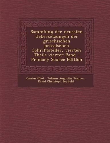 Sammlung Der Neuesten Uebersetzungen Der Griechischen Prosaischen Schriftsteller, Vierten Theils Vierter Band - Primary Source Edition
