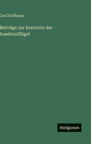Beiträge zur Kenntnis der Insektenflügel