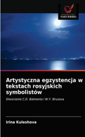 Artystyczna egzystencja w tekstach rosyjskich symbolistów