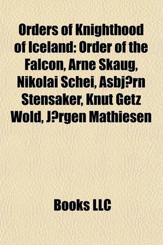 Orders of Knighthood of Iceland: Order of the Falcon, Arne Skaug, Nikolai Schei, Asbjrn Stensaker, Knut Getz Wold, Jrgen Mathiesen(English)