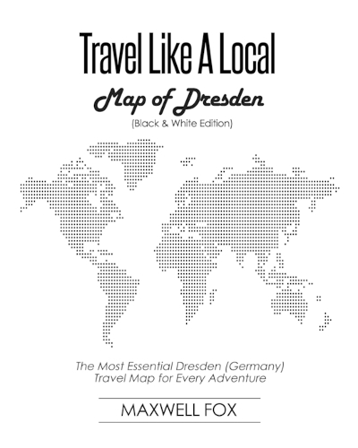 Travel Like a Local - Map of Dresden (Black and White Edition)