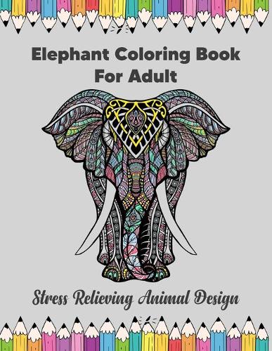 Elephant Coloring Book For Adult Stress Relieving Animal Design