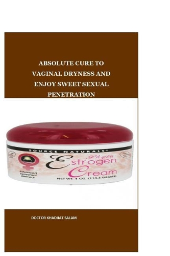 Absolute Cure to Vaginal Dryness and Enjoy Sweet Sexual Penetration