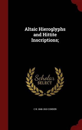 Altaic Hieroglyphs and Hittite Inscriptions;