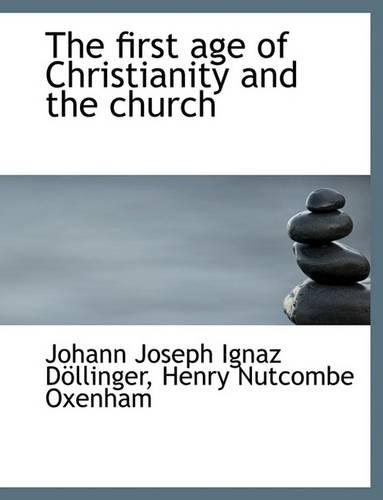 The First Age of Christianity and the Church