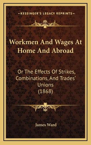 Workmen And Wages At Home And Abroad