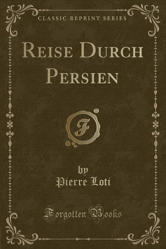 Reise Durch Persien (Classic Reprint)