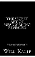 The Secret Art of Mead Making Revealed