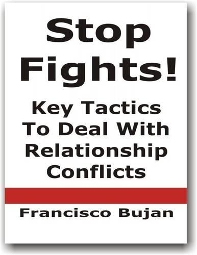 Stop Fights! - Key Tactics To Deal With Relationship Conflicts