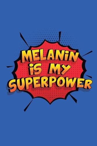 Melanin Is My Superpower