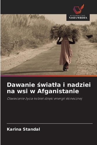 Dawanie światla i nadziei na wsi w Afganistanie