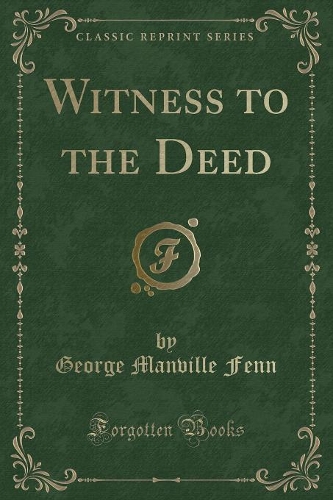 Witness to the Deed (Classic Reprint)