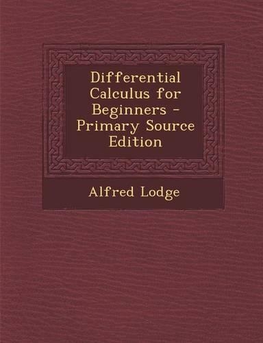 Differential Calculus for Beginners - Primary Source Edition