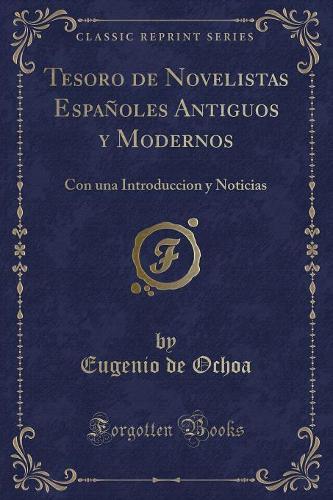 Tesoro de Novelistas Españoles Antiguos Y Modernos