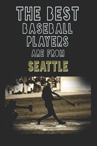 The Best Baseball Players are from Seattle journal