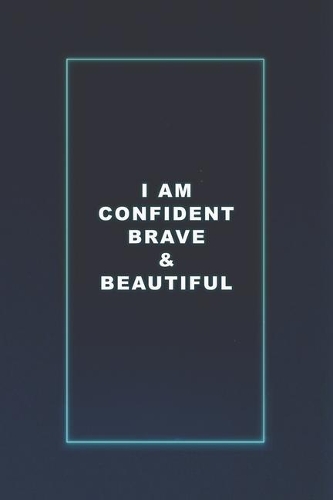 I am Confident Brave and Beautiful
