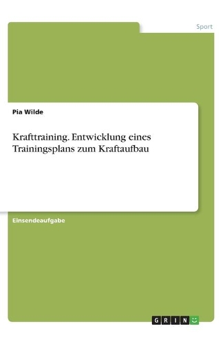 Krafttraining. Entwicklung eines Trainingsplans zum Kraftaufbau
