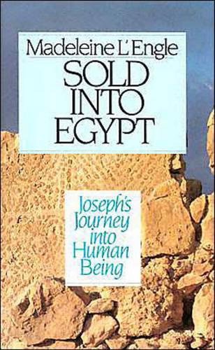 Sold into Egypt: Joseph's Journey into Human Being