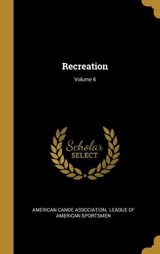 Recreation; Volume 6