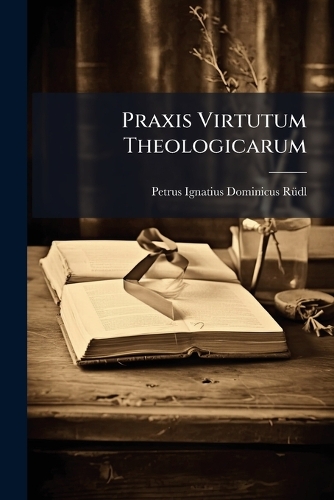 Praxis Virtutum Theologicarum