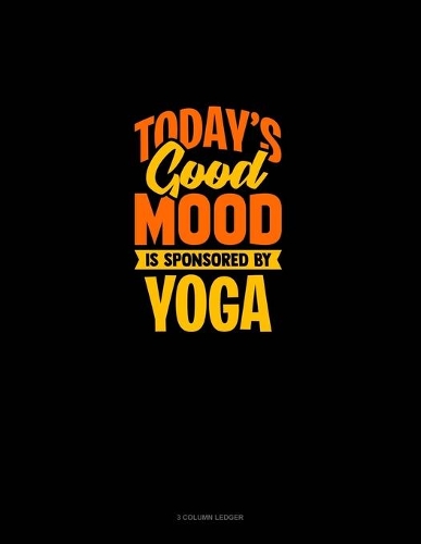 Today's Good Mood Is Sponsored By Yoga