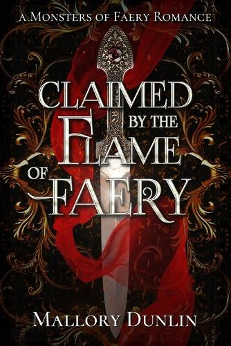 Claimed by the Flame of Faery: A Fae Dark Fantasy Romance(Monsters of Faery)