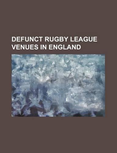 Defunct Rugby League Venues in England