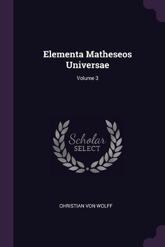 Elementa Matheseos Universae; Volume 3
