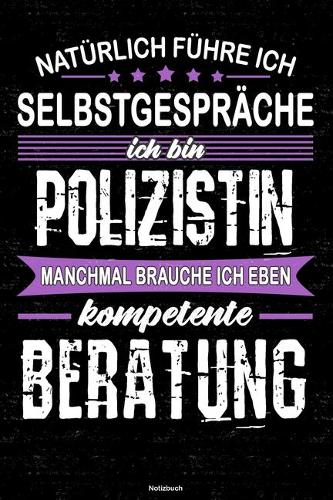 Natürlich führe ich Selbstgespräche ich bin Polizistin manchmal brauche ich eben kompetente Beratung Notizbuch
