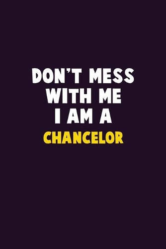 Don't Mess With Me, I Am A Chancelor