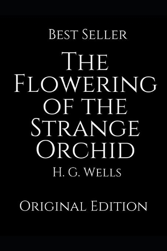 The Flowering of the Strange Orchid