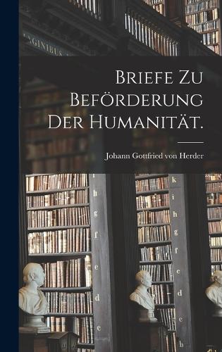 Briefe zu Beförderung der Humanität.